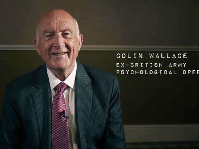 New documentary  - Colin Wallace, a former Senior Information Officer at the Ministry of Defence  who specialised in psychological warfare during The Troubles in Northern Ireland.