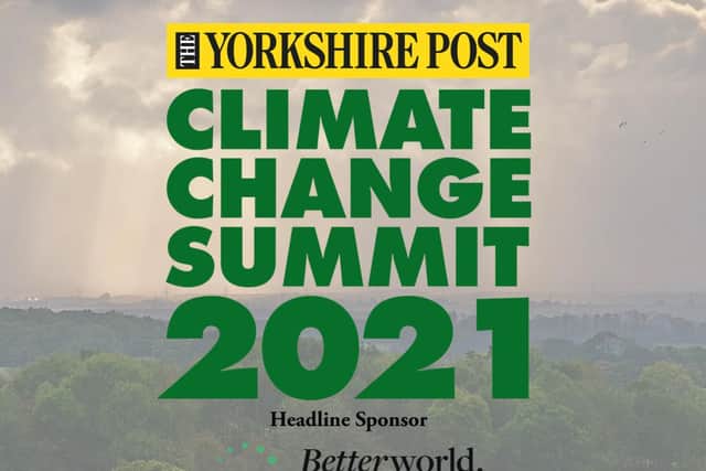 The Yorkshire Post Climate Change Summit 2021 will be held Tuesday, November 9.