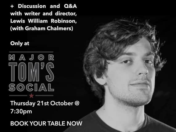 Harrogate movie  writer and director Lewis William Robinson will take part in a Q&A at Major Tom's Social after presenting a free screening of three of his short films.
