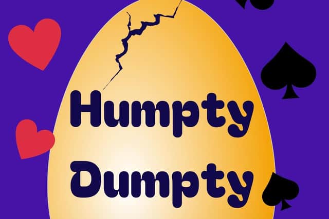 Pannal Players present Humpty Dumpty runs at Pannal Village Hall from Wednesday, February 14 to Saturday, February 17. (Picture contributed)