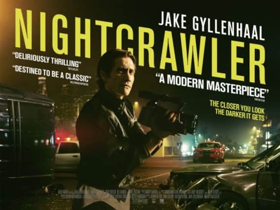 The Nightcrawler starring Jake Gyllenhaal.