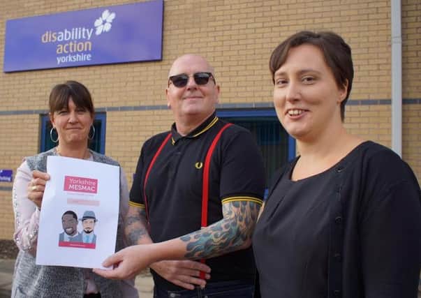 Yorkshire MESMACs Tommo Snape, centre, with Disability Action Yorkshires Karen Minteh, left, and Denise Baynton (s).